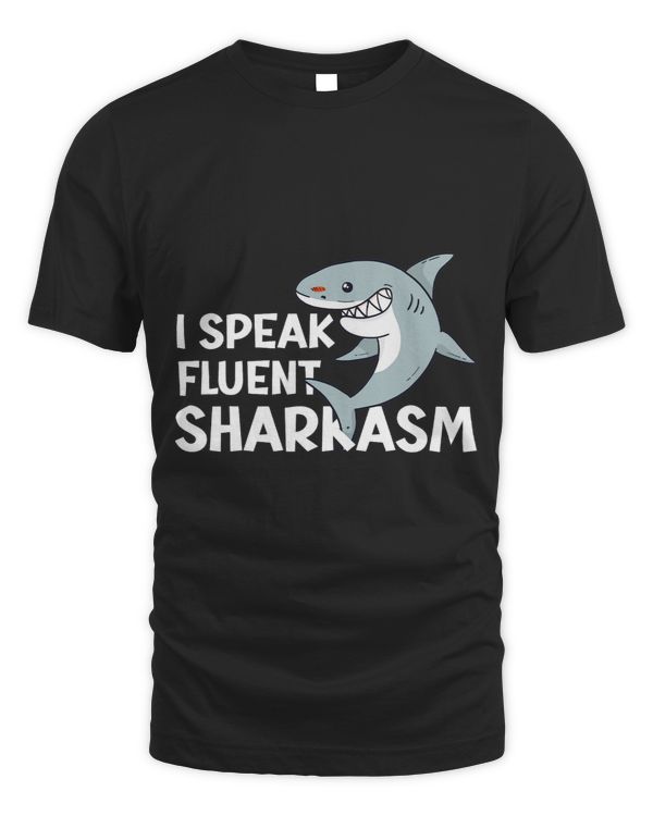 I Speak Fluent Sharkasm White Shark Teeth