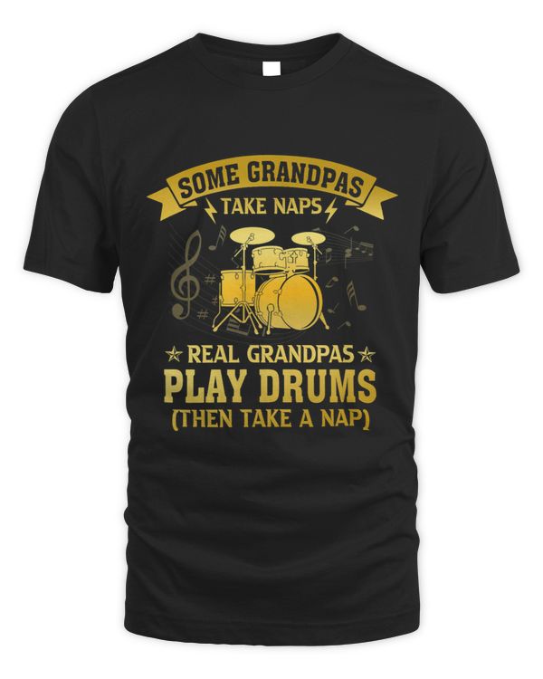 Mens Some Grandpas Take Naps Real Grandpas Play Drums Drummer