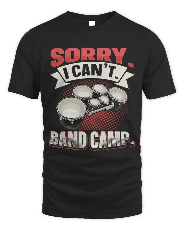 Sorry. I cant. Band Camp Quote for a Marching band drummer