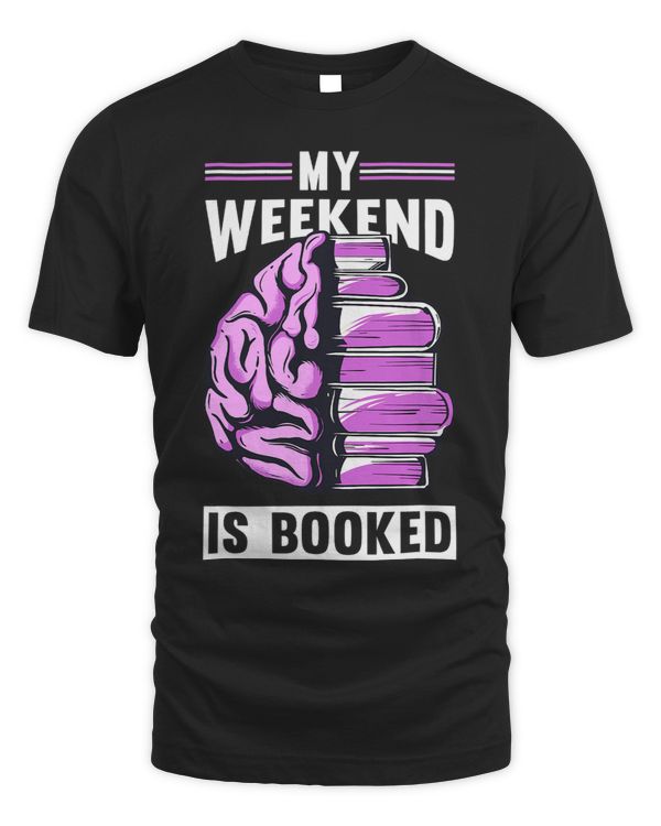 My Weekend Is Booked Motive for a Bookworm 1