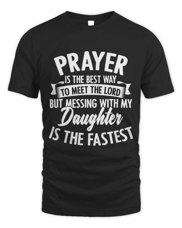 My Daughter Is the Fastest Way to Meet Lord Fathers Day