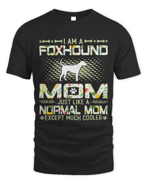 Foxhound Mom Just Like a Normal Mom Except Much Cooler