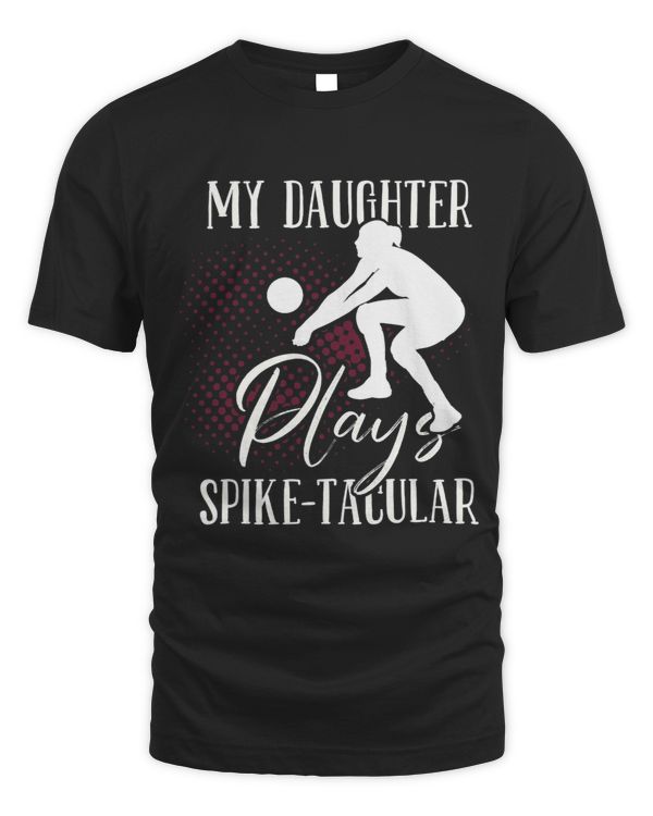 My Daughter Plays SpikeTacular Girls Volleyball