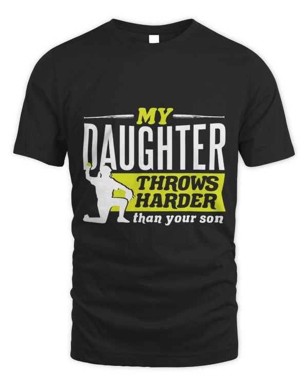 My Daughter Throws Harder Than Your Son Softball Pitcher