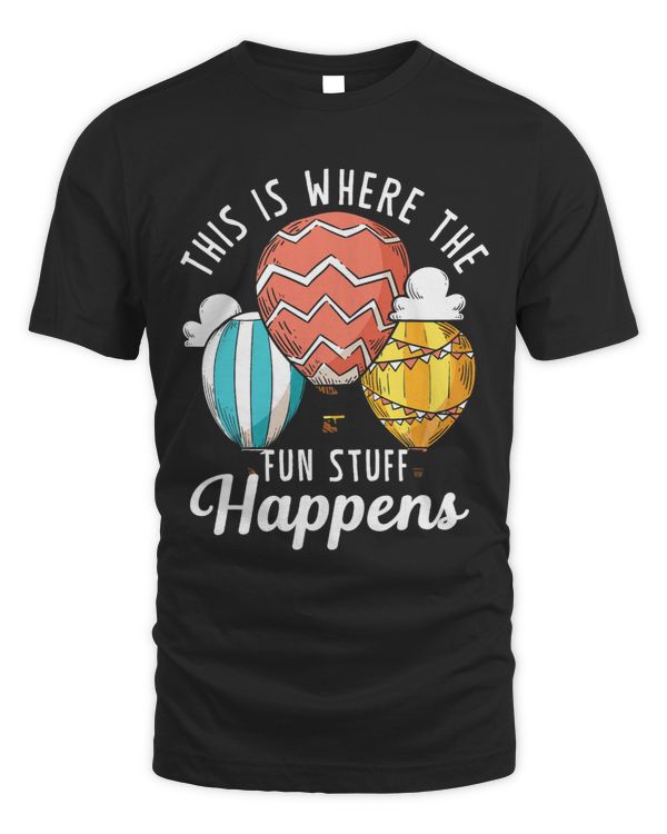 Fun Stuff Happens Sky Hot Air Balloon Balloonist Ballooning