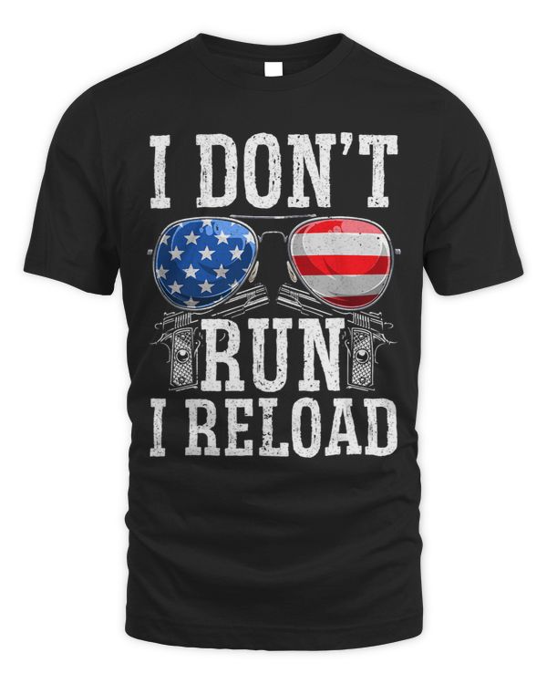 Patriotic I Dont Run I Reload Gun Lovers