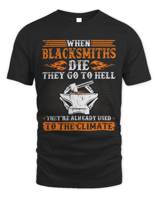 Blacksmith Die They Go to Hell Blacksmithing Ironworker
