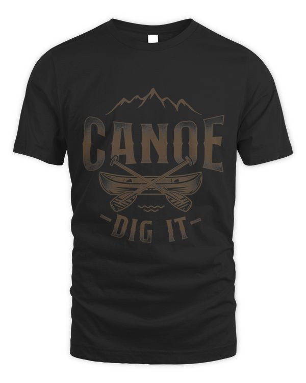 Canoe Canoeing Vintage Canoe Dig It 3