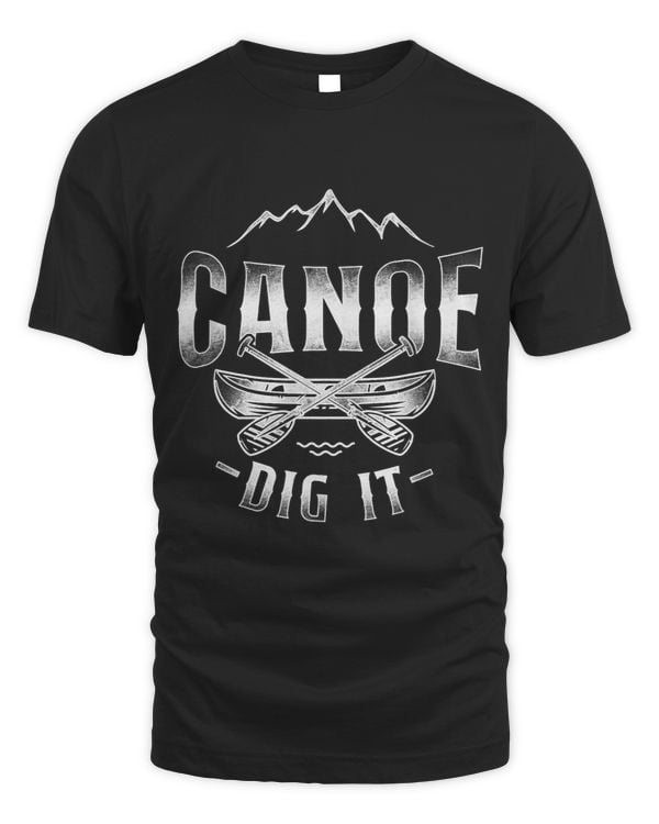Canoe Canoeing Vintage Canoe Dig It