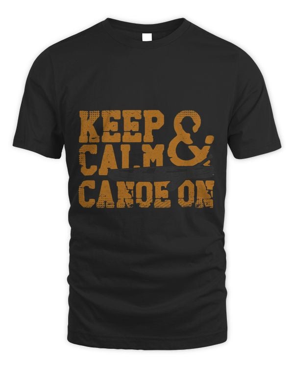 Canoe Canoeing Vintage Keep Calm And Canoe On