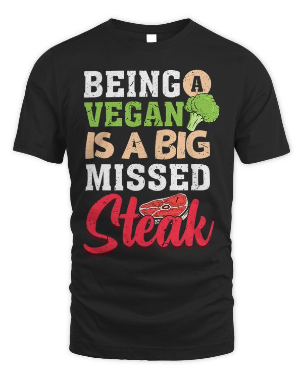 Being Vegan Is A Big Missed Steak Food Beef Steak