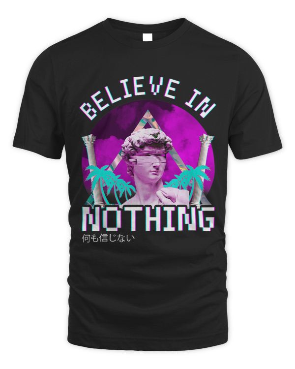 Believe In Nothing Aesthetic Vaporwave Streetwear