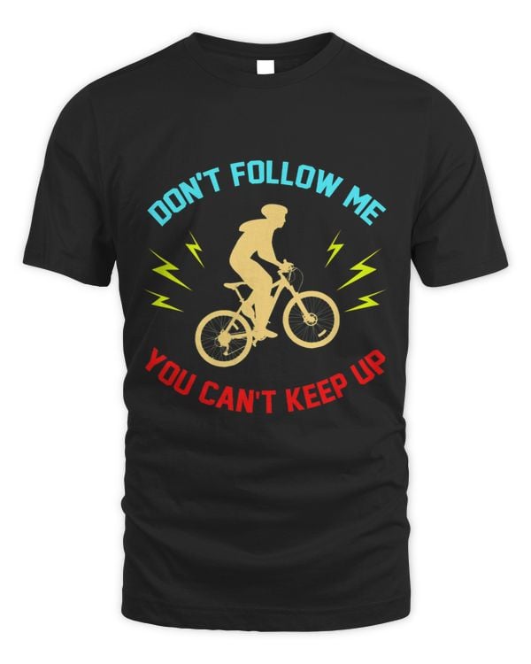 Dont Follow Me You Cant Keep Up Bicycle Mountainbiker 28