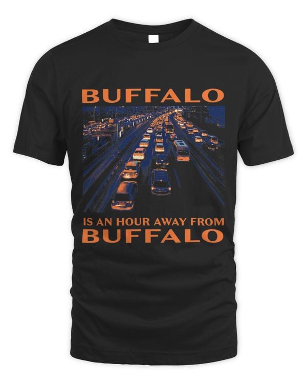 Buffalo Is an Hour Away Funny Traffic Humor Rush Hour