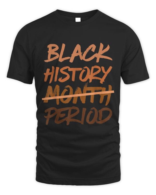 Black History Month Period Melanin African American Proud