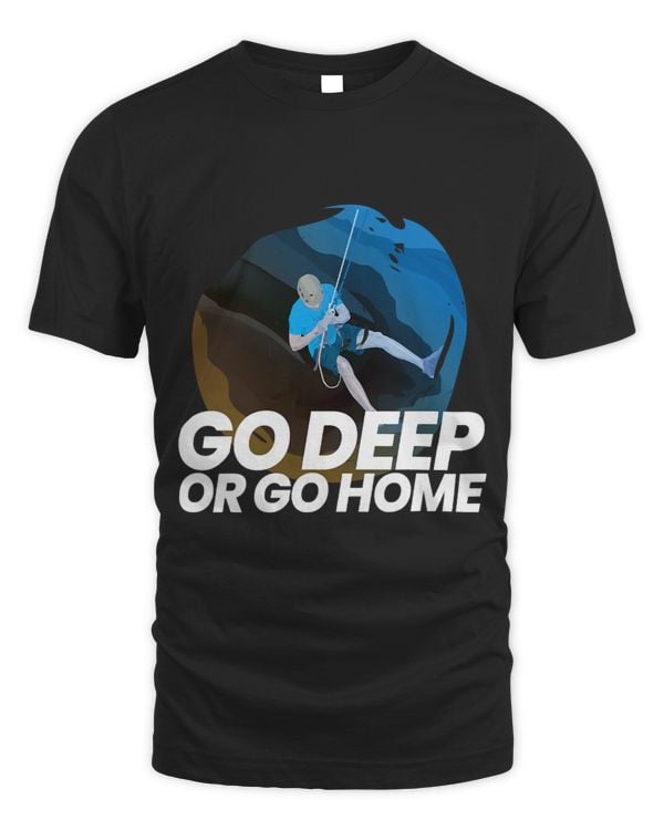 Go Deep Or Go Home I Caving Caves Speleology Speleologists