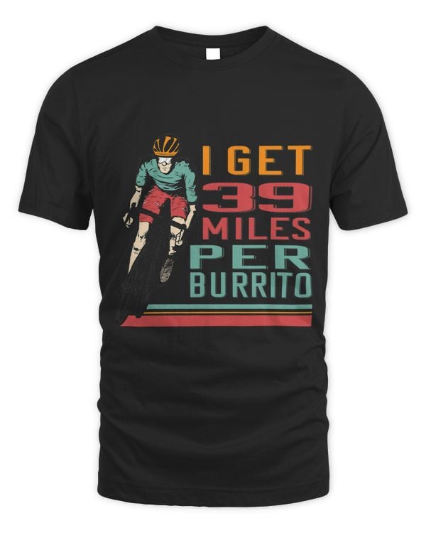 39 Miles Per Burrito Novelty Sarcasm Funny Cyclist Cycling
