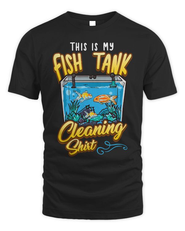 Funny Aquarist Aquarium This Is My Fish Tank Cleaning Shirt