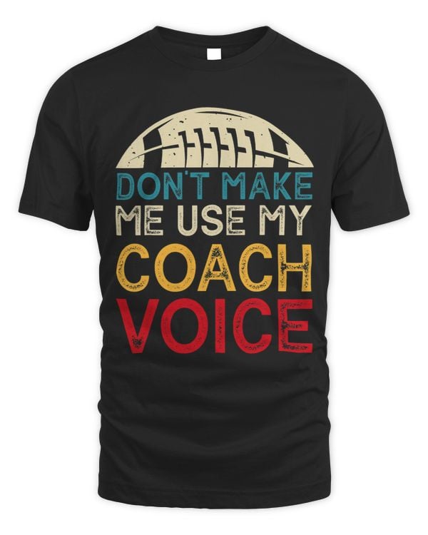 Dont Make Me Use My Coach Voice 3