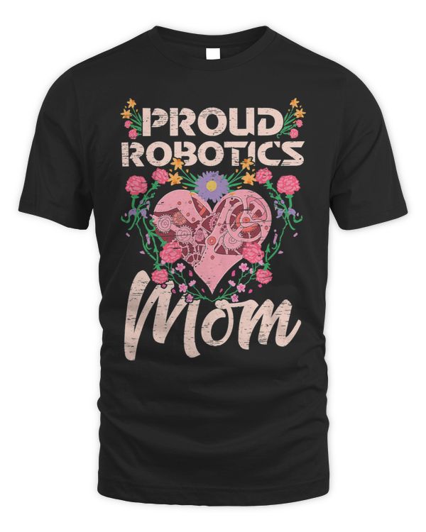 Proud Robotics Mom Human Machine Robot Engineer