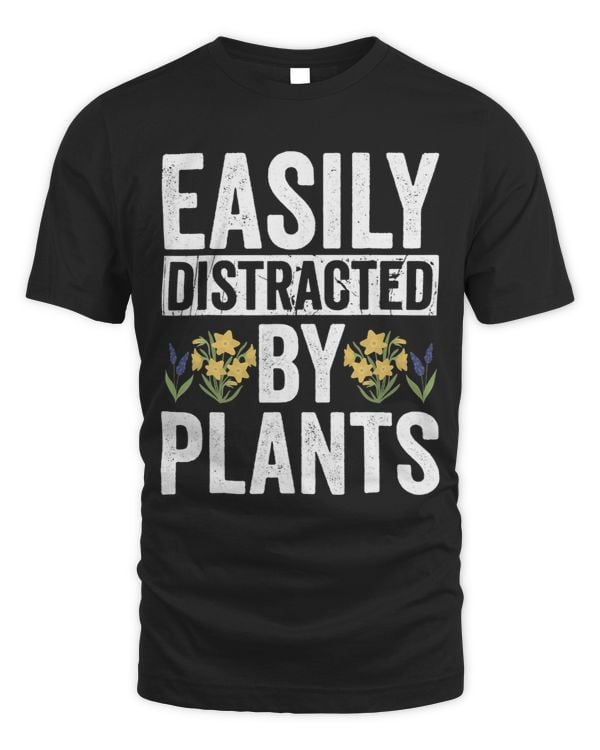 Gardening Easily Distracted By Plants Gardener Women Men 3