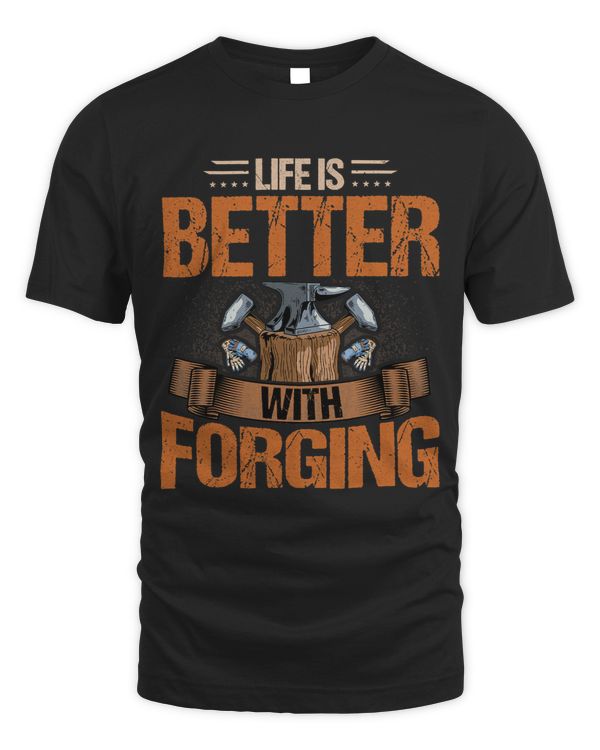Blacksmith Funny Life Is Better with Forging Blacksmithing