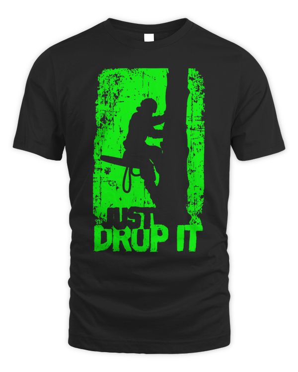 Funny Arborist Just Drop It Lumberjack Gift Idea