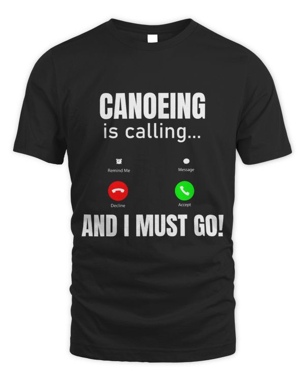 Canoeing Is Calling And I Must Go
