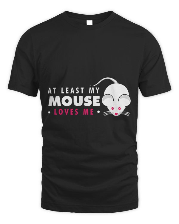 Animal Lover Cute At Least My Mouse Loves Me Graphic