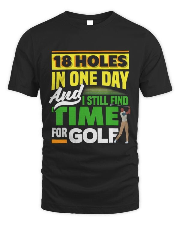 18 Holes In One Day And I Still Find Time Golfing