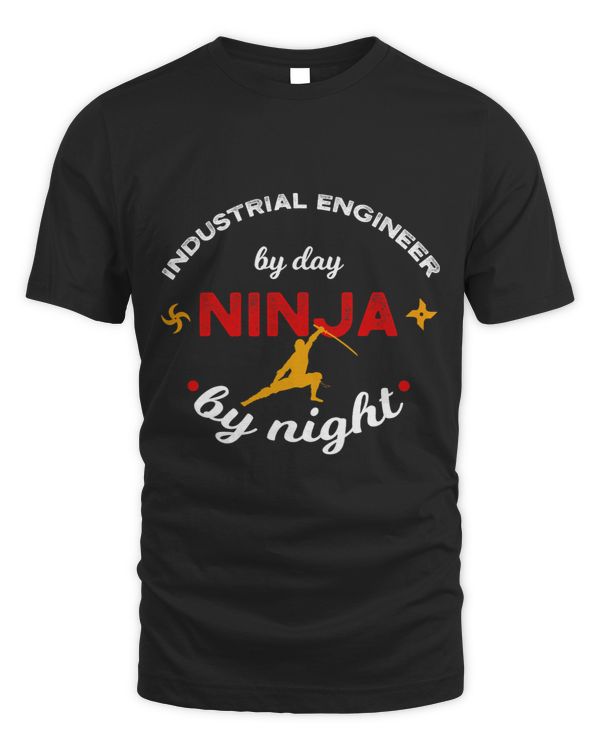 Industrial Engineer By Day Ninja By Night