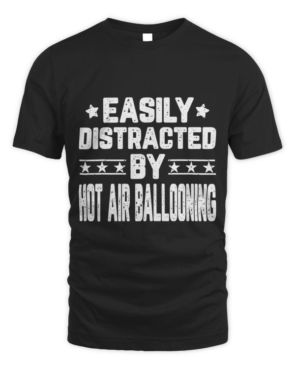 Funny Easily Distracted By Hot Air Ballooning Balloonist