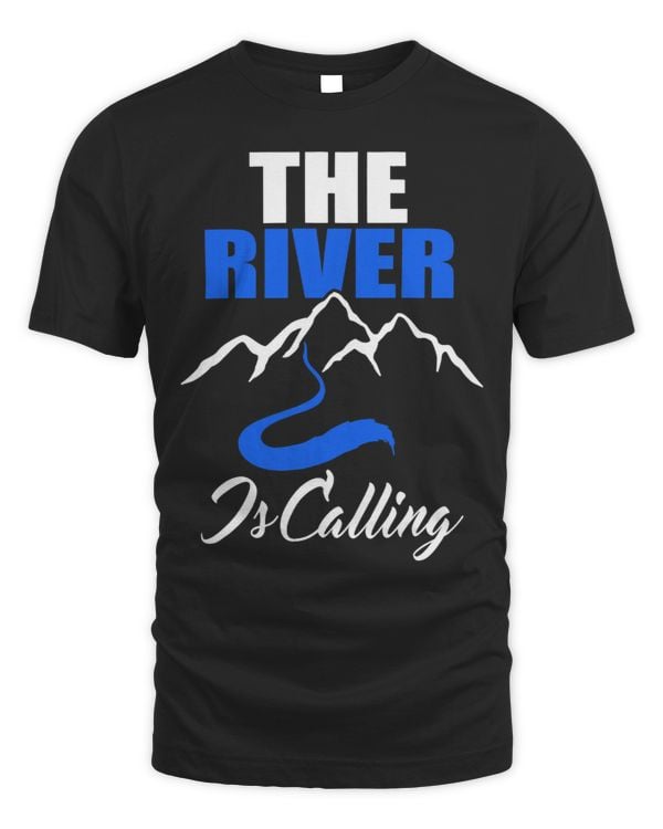 Canoeing River Rafting Outdoor T Shirt The River is calling