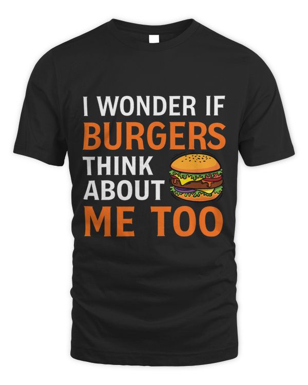 Funny Pun I wonder if Burgers think about me too