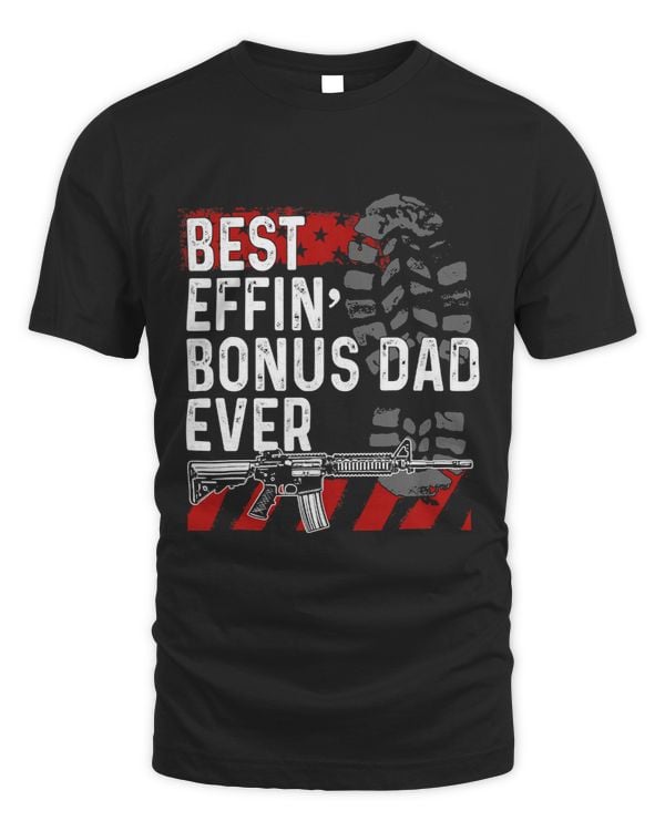 Mens Best Effin’ Bonus Dad Ever Daddy Gun Rights American Flag 259