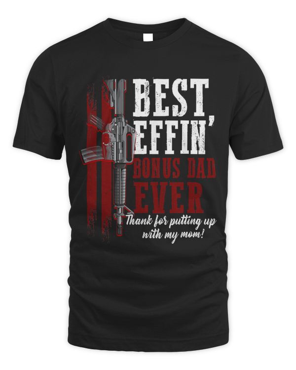 Mens Best Effin’ Bonus Dad Ever Daddy Gun Rights American Flag 367