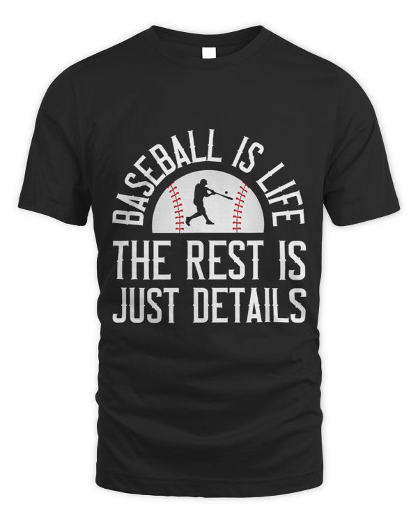 Baseball Is Life The Rest Is Just Details