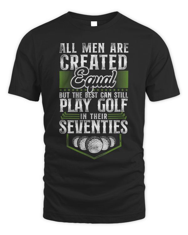 Golf 70Th Birthday Vintage All Men Are Created Equal But The