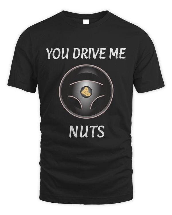 Driving Quote You Drive Me Nuts