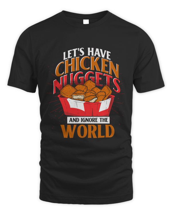 Funny Fast Food Lover Ignore The World Foodie Chicken Nugget