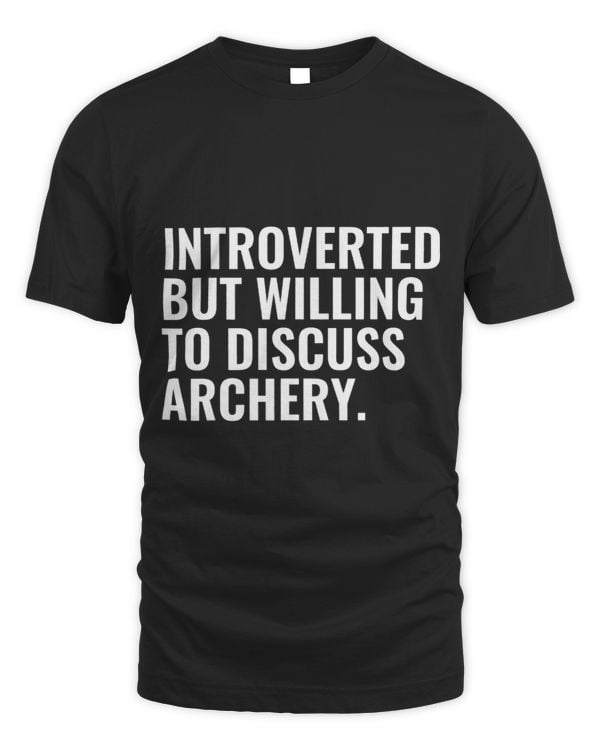 Introverted But Willing To Discuss Archery Funny