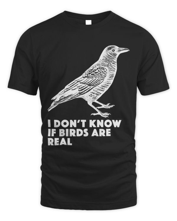 I Dont Know If Birds Are Real Funny Parody
