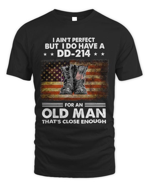 Mens I Aint Perfect But I Do Have A DD214 For An Old Man 328