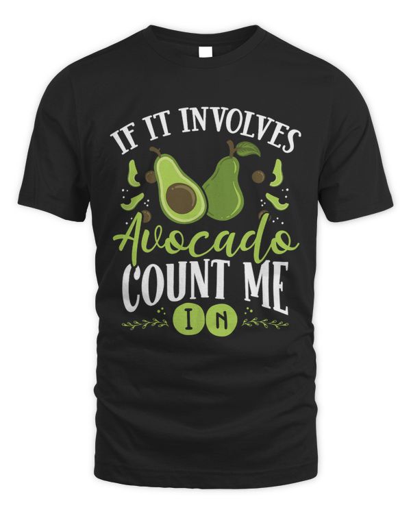 If It Involves Avocado Count Me In Avocado