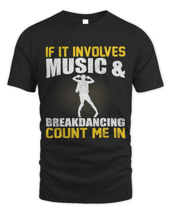 If It Involves Music and Breakdancing Breakdance Breakdancer