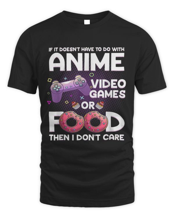 If It Isnt Anime Video Games Or Food I Dont Care 2