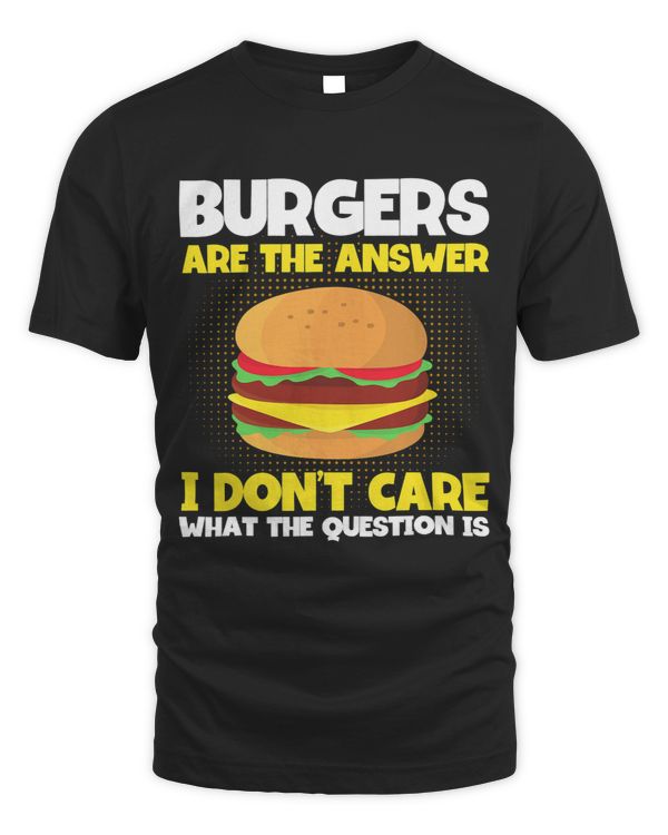 Burgers Are The Answer Hamburger Fast Food Lover Burger