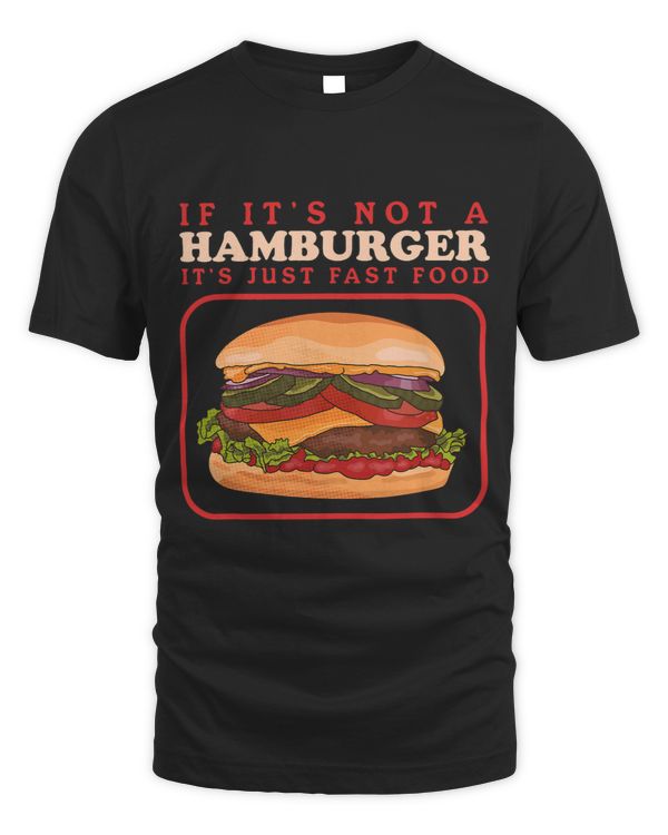 Burgers Fast Food Hamburgers Its A Hamburger