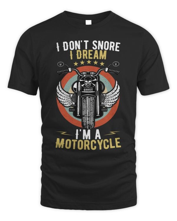 I Dont Snore I Dream Im a Motorcycle Vintage Biker Riders