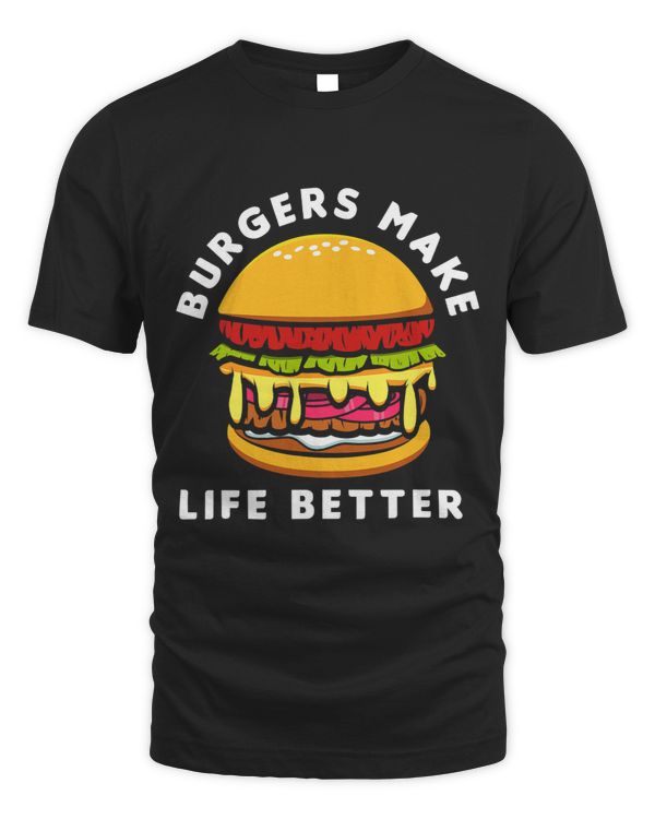 Burgers Makes Life Better Funny Cheeseburger Lover